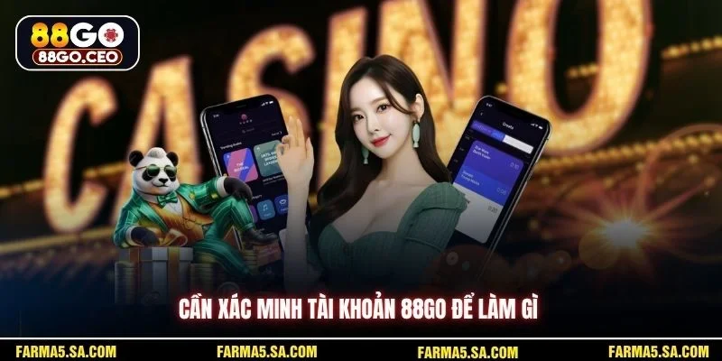 Xác Minh Tài Khoản 88GO Để Bảo Vệ Trải Nghiệm Sân Chơi 2 Cần xác minh tài khoản 88GO để làm gì