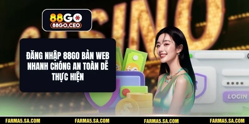 Đăng Nhập 88GO Bản Web Nhanh Chóng An Toàn Dễ Thực Hiện 1 Đăng Nhập 88GO Bản Web