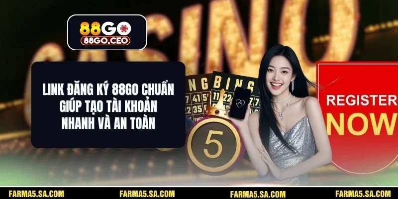 Link Đăng Ký 88GO Chuẩn Giúp Tạo Tài Khoản Nhanh Và An Toàn 1 Link Đăng Ký 88GO