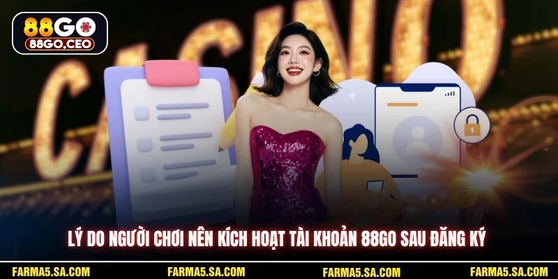 Kích Hoạt Tài Khoản 88GO Nhanh Chóng An Toàn Cho Người Mới 2 Lý do người chơi nên kích hoạt tài khoản 88GO sau đăng ký