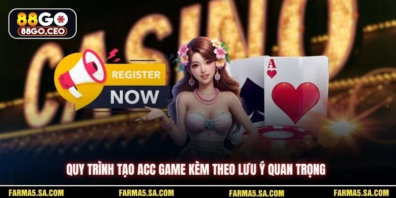Lưu Ý Khi Đăng Ký 88GO Để Trải Nghiệm Sân Chơi Hiệu Quả 3 Quy trình tạo acc game kèm theo lưu ý quan trọng