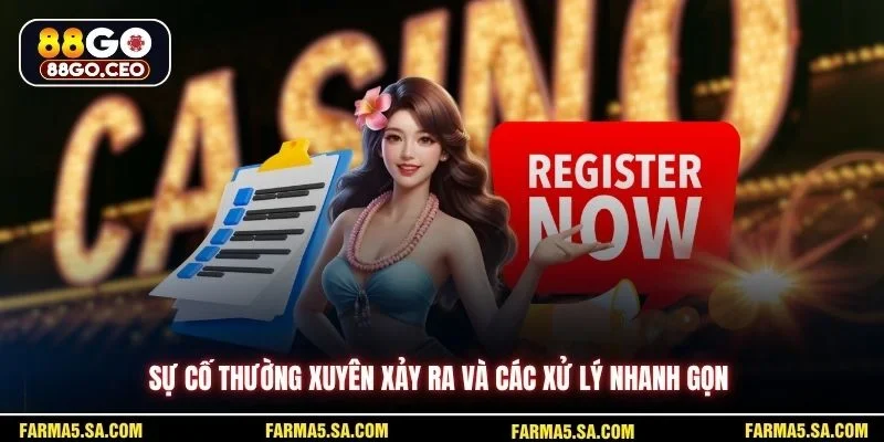 Lưu Ý Khi Đăng Ký 88GO Để Trải Nghiệm Sân Chơi Hiệu Quả 4 Sự cố thường xuyên xảy ra và các xử lý nhanh gọn